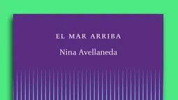 Entre chimeneas y la melancolía en El mar arriba (2025) de Nina Avellaneda Entre chimeneas y la melancolía en El mar arriba (2025) de Nina Avellaneda