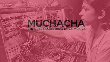 Muchacha, la red de trabajadoras de la música que le hace frente al machismo de la industria