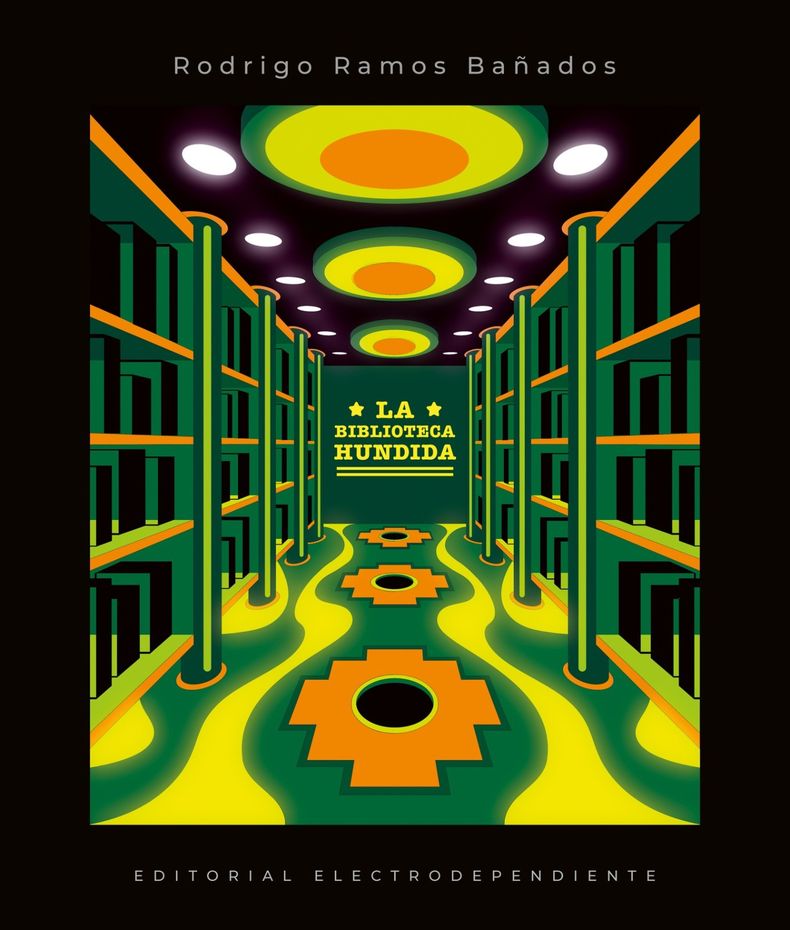 La biblioteca hundida (2025), de Rodrigo Ramos Bañados.
