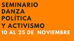 NAVE abre las 7 convocatorias para artistas y ciudadanos para el Seminario  Danza, Política y Activismo